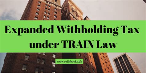 21 Items Subject to Expanded Withholding Tax under TRAIN RA .